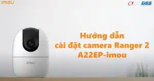 hướng dẫn cài đặt camera imou life